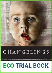 Changelings: Or, Beware Baby Snatchers of the Fairy Kingdom: Magical Creatures, a Weiser Books Collection