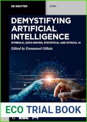 Demystifying Artificial Intelligence: Symbolic, Data-Driven, Statistical and Ethical AI (De Gruyter STEM)