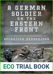 A German Soldier on the Eastern Front: A First Hand Account of the Beginnings of Operation Barbarossa