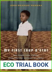 My First Coup d|Etat: And Other True Stories from the Lost Decades of Africa