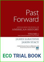 Past Forward: Articles from the Journal of American History, Volume 1: From Colonial Foundations to the Civil War