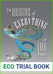 The Origins of Everything in 100 Pages (More or Less)