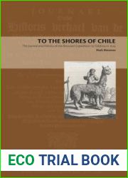 To the Shores of Chile: The Journal and History of the Brouwer Expedition to Valdivia in 1643 (Latin American Originals)