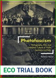 Photofascism: Photography, Film, and Exhibition Culture in 1930s Germany and Italy (Visual Cultures and German Contexts)