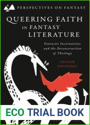 Queering Faith in Fantasy Literature: Fantastic Incarnations and the Deconstruction of Theology (Perspectives on Fantasy)