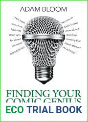 Finding Your Comic Genius: An in-depth guide to the art of stand-up comedy