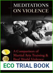 Meditations on Violence: A Comparison of Martial Arts Training and Real World Violence