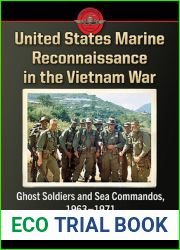 United States Marine Reconnaissance in the Vietnam War: Ghost Soldiers and Sea Commandos, 1963-1971