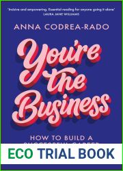You|re the Business: How to Build a Successful Career When You Strike Out Alone