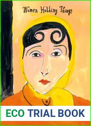 Women Holding Things: A Visual Celebration of Women|s Lives and Roles