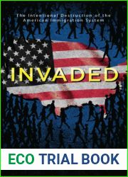 Invaded: The Intentional Destruction of the American Immigration System