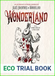 Wonderland: An Anthology of Works Inspired by Alice|s Adventures in Wonderland