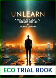 UnLearn: A Practical Guide to Business and Life