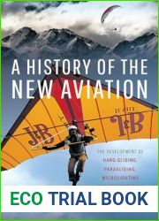 A History of the New Aviation: The Development of Paragliding, Hang-gliding, Paramotoring and Microlighting