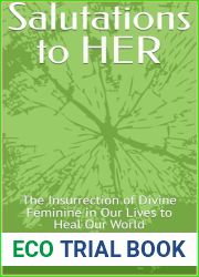 Salutations to HER: The Insurrection of Divine Feminine in Our Lives to Heal Our World