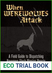 When Werewolves Attack: A Guide to Dispatching Ravenous Flesh-Ripping Beasts