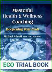 Masterful Health and Wellness Coaching: Deepening Your Craft