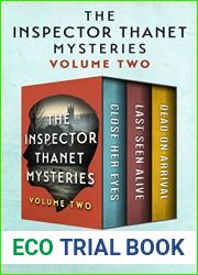 The Inspector Thanet Mysteries Volume Two: Close Her Eyes Last Seen Alive Dead on Arrival