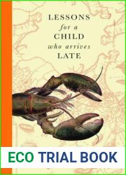 Lessons for a Child Who Arrives Late