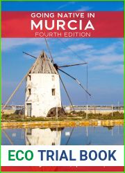 Going Native In Murcia 4th Edition: All You Need To Know About Visiting, Living and Home Buying in Murcia and Spain|s Costa Calida