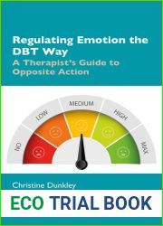 Regulating Emotion the DBT Way: A Therapist|s Guide to Opposite Action