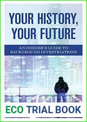 Your History, Your Future: An Insider|s Guide to Background Investigations