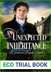 An Unexpected Inheritance: A Pride and Prejudice Vagary (Darcy and Elizabeth Happily Ever Afters)