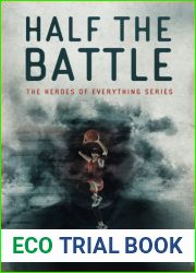 Half the Battle: The Heroes of Everything Series