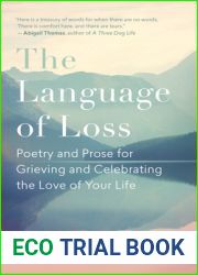 The Language of Loss: Poetry and Prose for Grieving and Celebrating the Love of Your Life