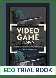 Video Game Design: Principles and Practices from the Ground Up (Required Reading Range, 64)