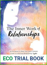 The Inner Work of Relationships: An Invitation to Heal Your Inner Child and Create a Conscious Relationship Together