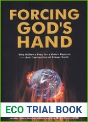 Forcing God|s Hand: Why Millions Pray for a Quick Rapture - And Destruction of Planet Earth