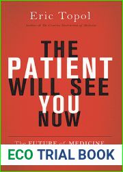 The Patient Will See You Now: The Future of Medicine is in Your Hands