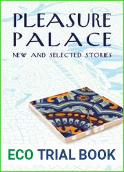 Pleasure Palace: New and Selected Stories