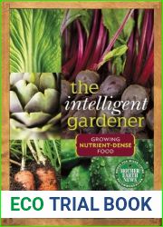 The Intelligent Gardener: Growing Nutrient-Dense Food
