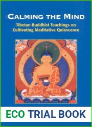 Calming the Mind: Tibetan Buddhist Teachings on the Cultivation of Meditative Quiescence