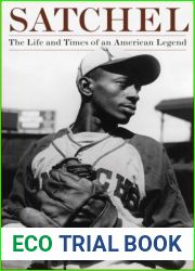 Satchel: The Life and Times of an American Legend
