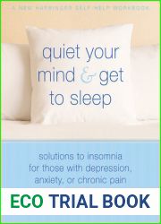 Quiet Your Mind and Get to Sleep: Solutions to Insomnia for Those with Depression, Anxiety, or Chronic Pain
