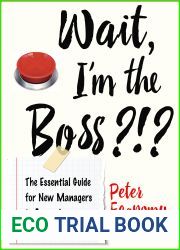 Wait, I|m the Boss?!?: The Essential Guide for New Managers to Succeed from Day One