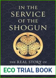 In the Service of the Shogun: The Real Story of William Adams
