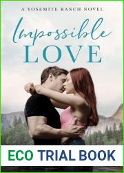 Impossible Love: A Small Town Enemies to Lovers Billionaire Romance (Yosemite Ranch Book 1)
