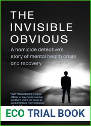 The Invisible Obvious: A Homicide Detective|s Story of Mental Health Crisis and Recovery