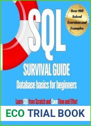 SQL Survival Guide: Database basics for beginners: Learn SQL from Scratch and Save Time and Effort (Database books: design and SQL for beginners and dummies)