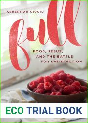 Full: Food, Jesus, and the Battle for Satisfaction