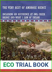 The Very Best of Ambrose Bierce - Including an Occurrence at Owl Creek Bridge and What I Saw of Shiloh