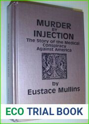 Murder by Injection The Story of the Medical Conspiracy Against America