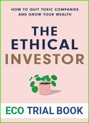 The Ethical Investor: How to Quit Toxic Companies and Grow Your Wealth