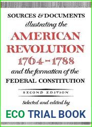 Sources and Documents Illustrating the American Revolution 1764-88 and the Formation of the Federal Constitution