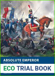 Absolute Emperor: Napoleonic Wargame Battles (Osprey Wargames Book 27)