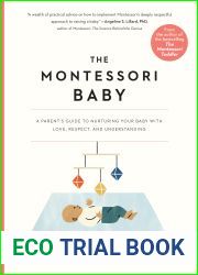 The Montessori Baby: A Parent|s Guide to Nurturing Your Baby with Love, Respect, and Understanding (The Parents| Guide to Montessori, 2)